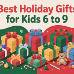Best Holiday Gifts For Kids 6-9 Years Old That Inspire Creativity and Fun